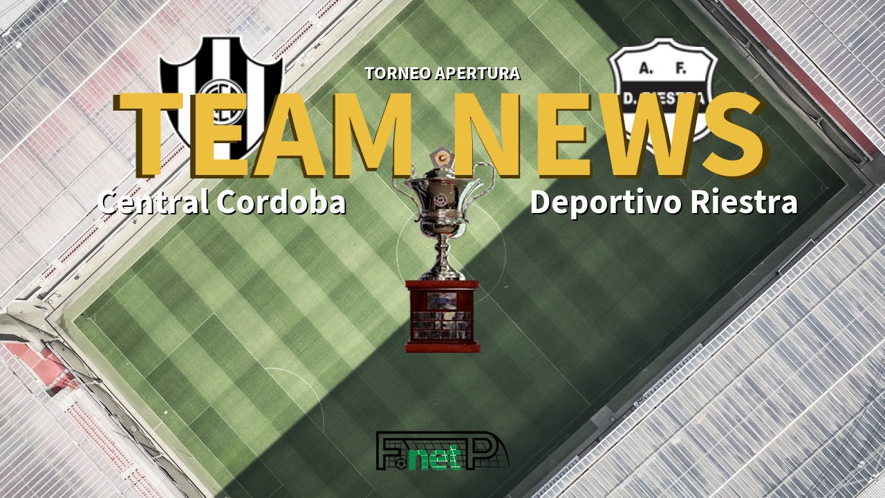 Torneo Apertura News: Central Córdoba vs Deportivo Riestra Confirmed Line-ups