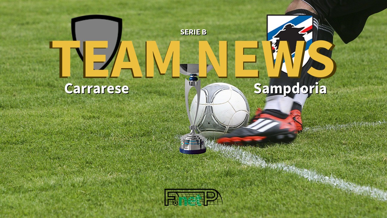 Serie B News: Carrarese vs Sampdoria Confirmed Line-ups