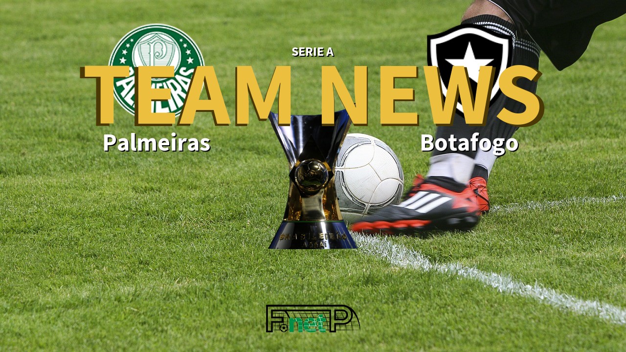 Serie A News: Palmeiras vs Botafogo Confirmed Line-ups