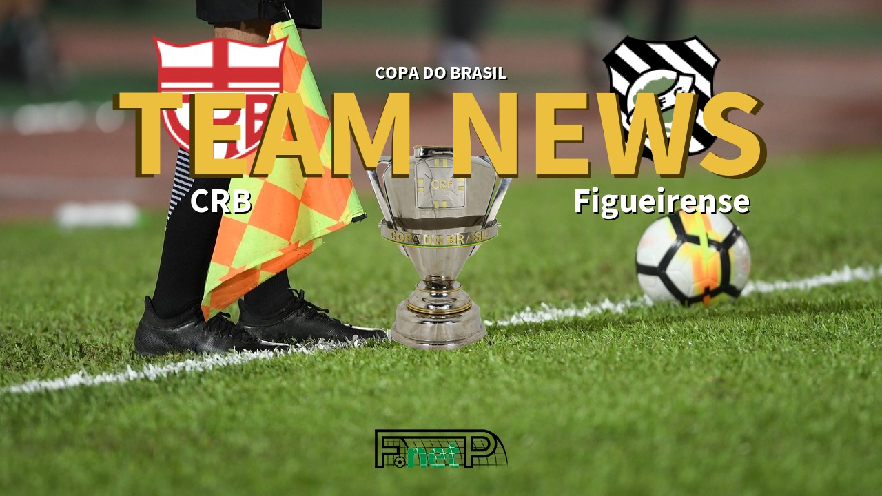 Copa do Brasil News: CRB vs Figueirense Confirmed Line-ups