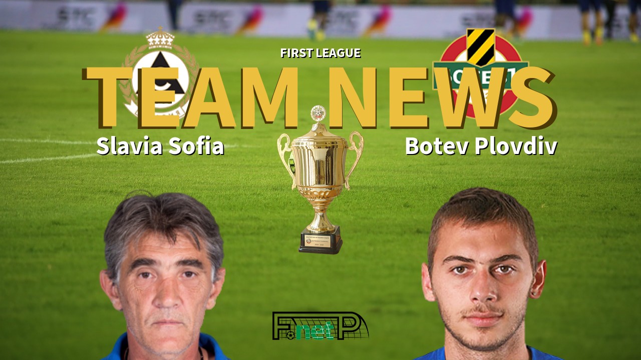 First League News: Slavia Sofia vs Botev Confirmed Line-ups