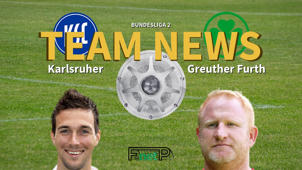 Bundesliga 2 News: Karlsruhe vs Greuther Furth Confirmed Line-ups