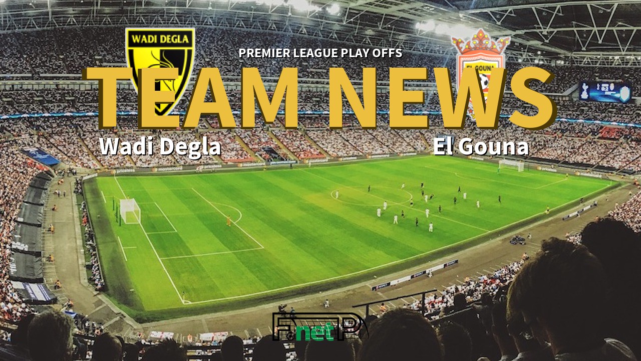 Premier League Play Offs News: Wadi Degla vs El Gouna Confirmed Line-ups
