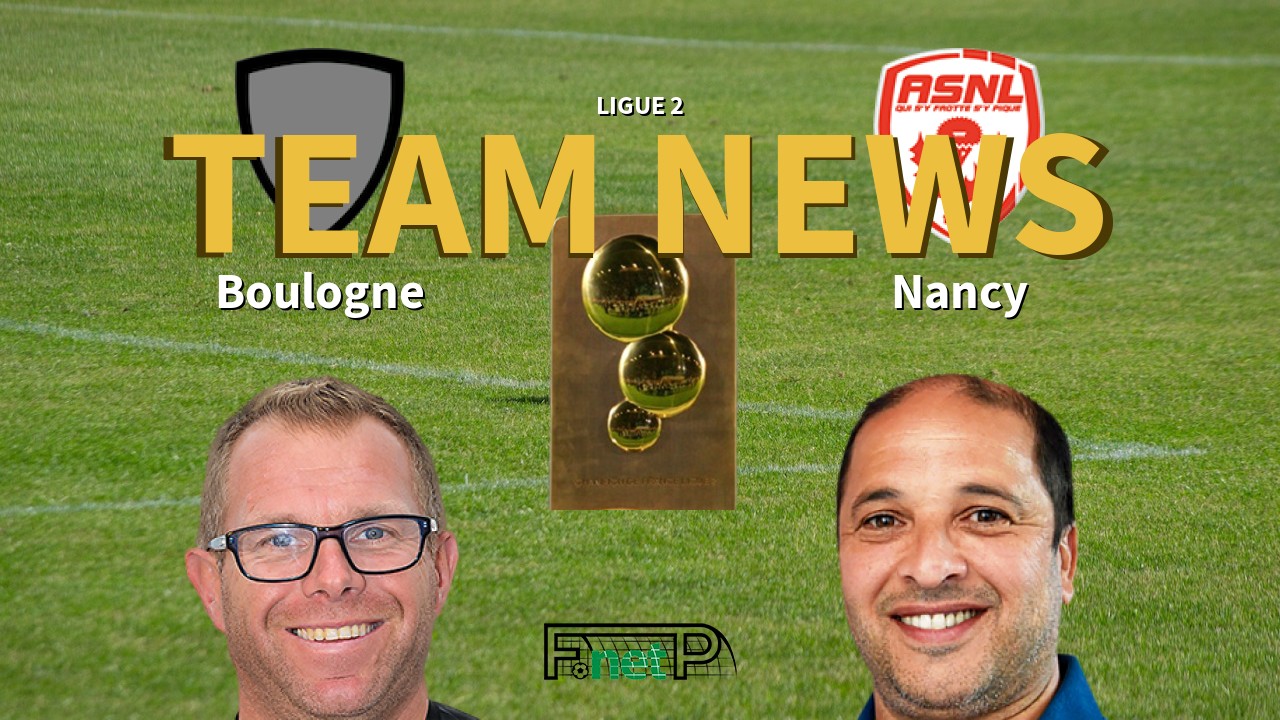 Ligue 2 News: US Boulogne CO vs AS Nancy Lorraine Confirmed Line-ups
