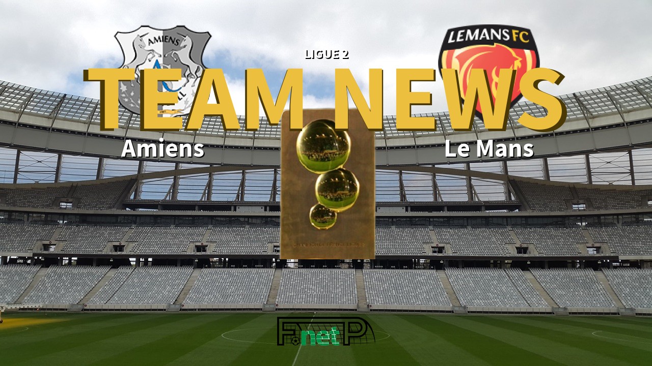 Ligue 2 News: Amiens vs Le Mans FC Confirmed Line-ups