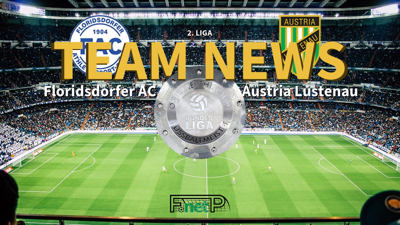 2. Liga News: Floridsdorfer AC vs SC Austria Lustenau Confirmed Line-ups