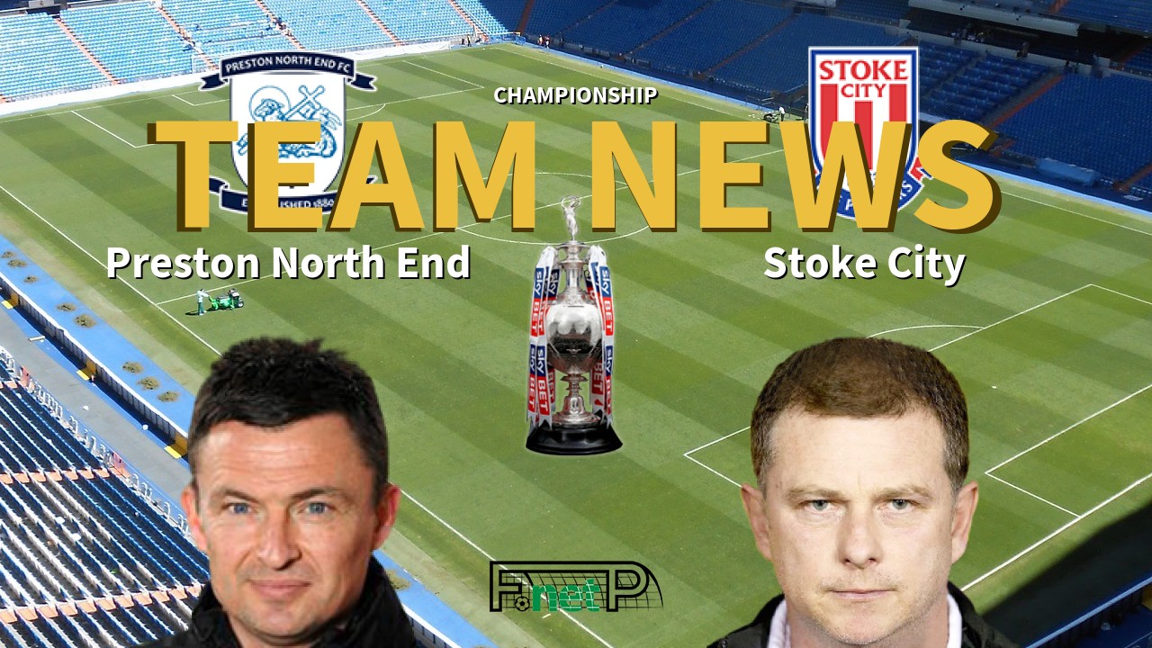 Championship News: Preston North End vs Stoke City Confirmed Line-ups
