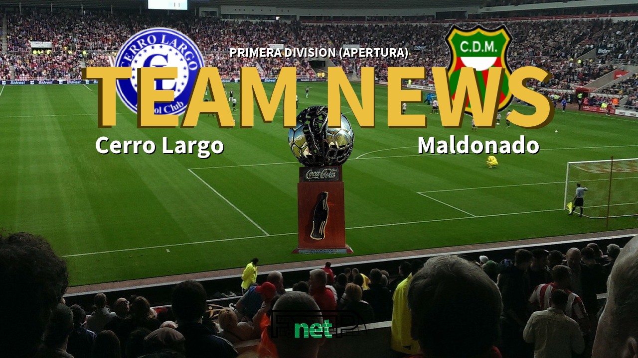 Primera Division (Apertura) News: Cerro Largo vs Deportivo Maldonado Confirmed Line-ups