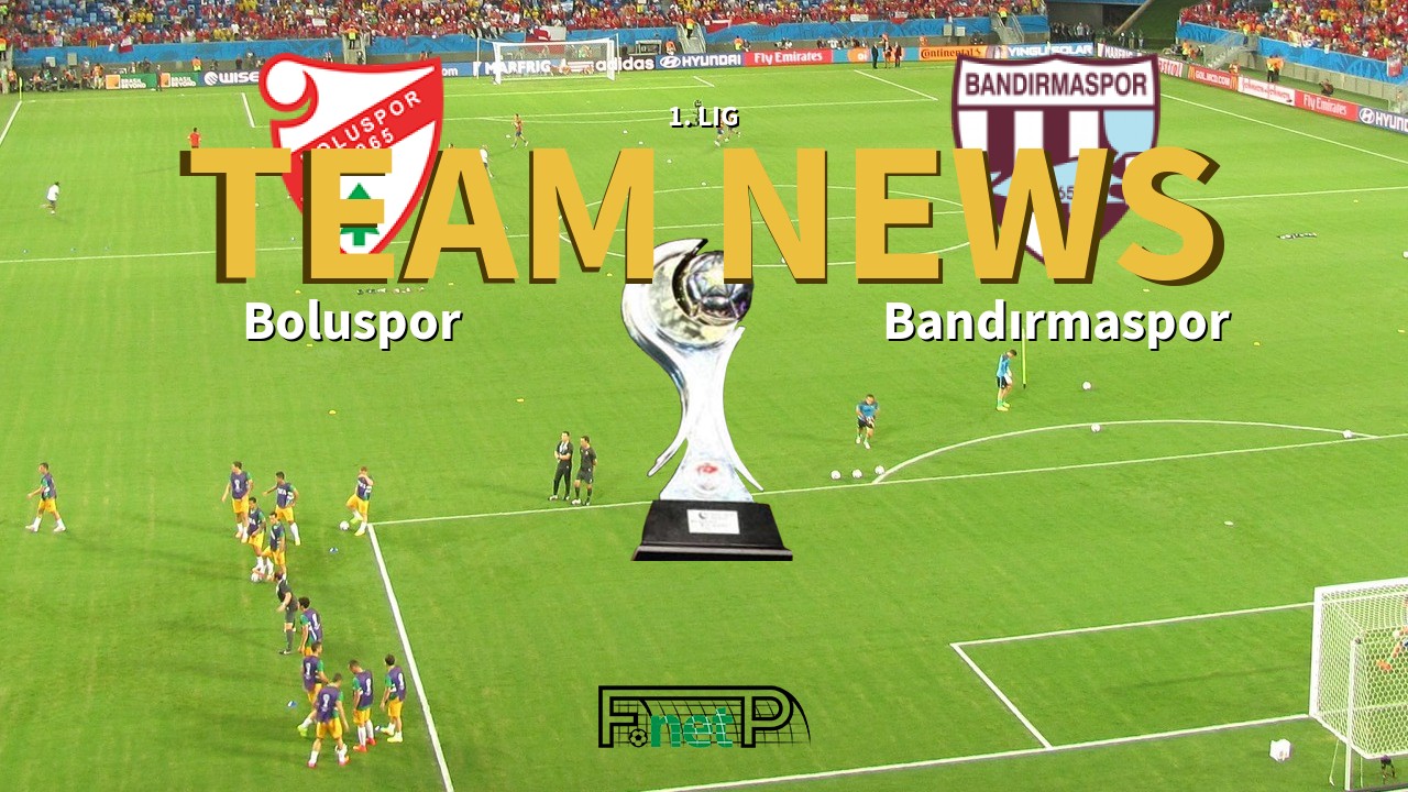 1. Lig News: Boluspor vs Bandırmaspor Confirmed Line-ups