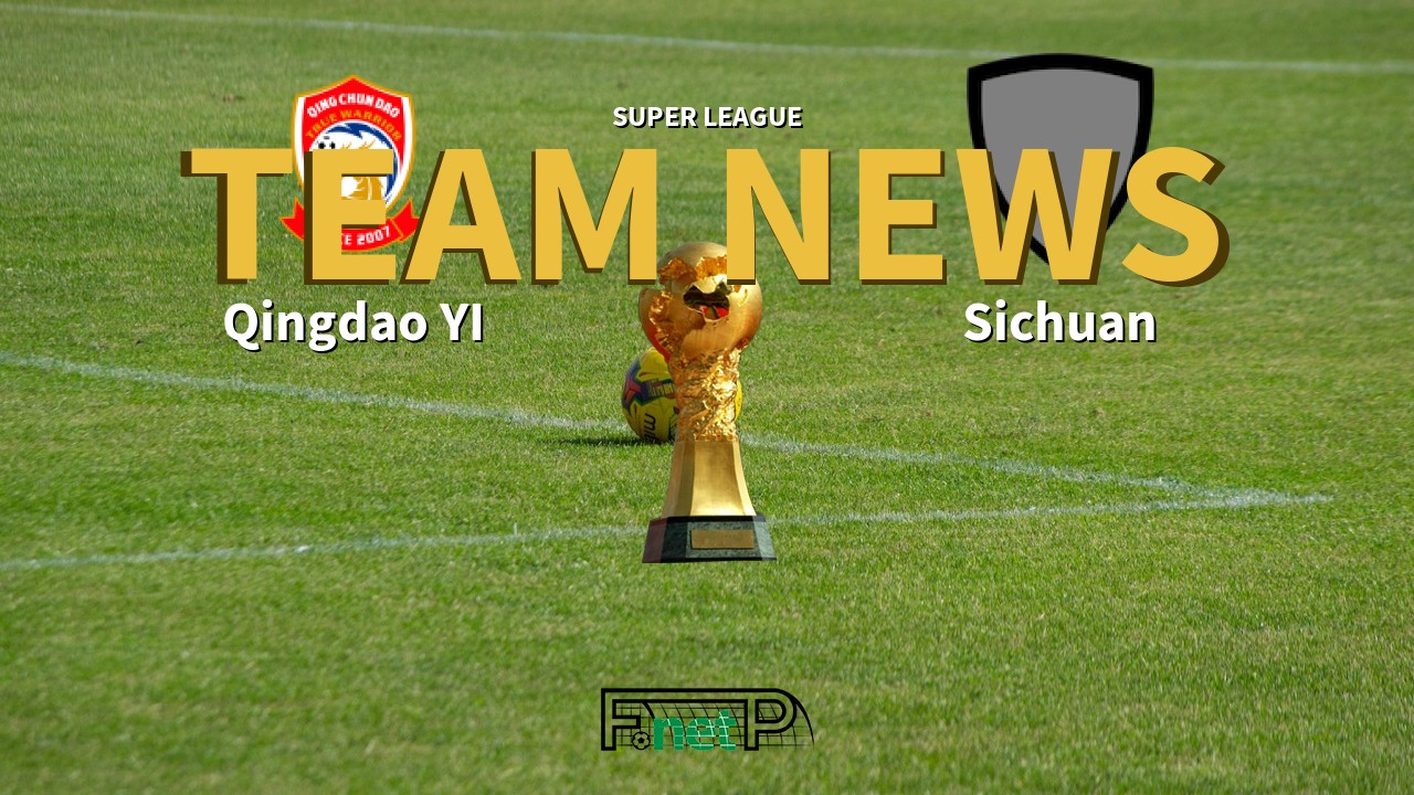 Super League News: Qingdao Youth Island vs Sichuan Jiuniu Confirmed Line-ups