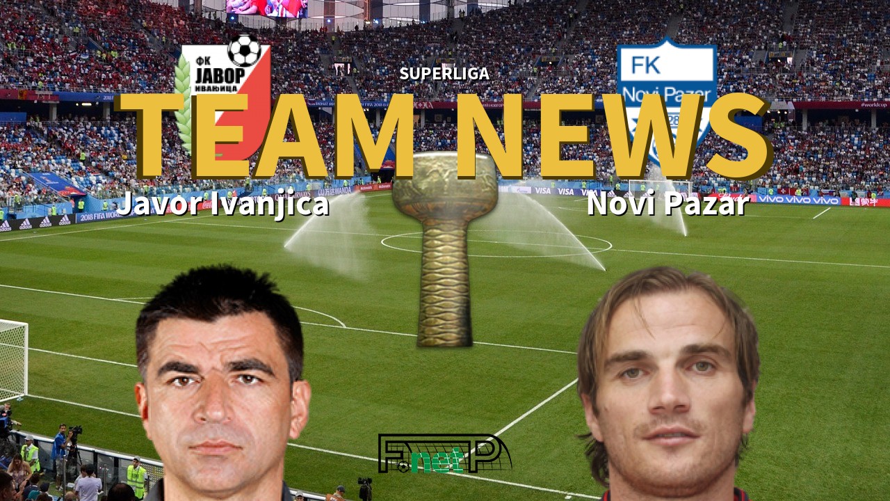 SuperLiga News: Javor Ivanjica vs Novi Pazar Confirmed Line-ups