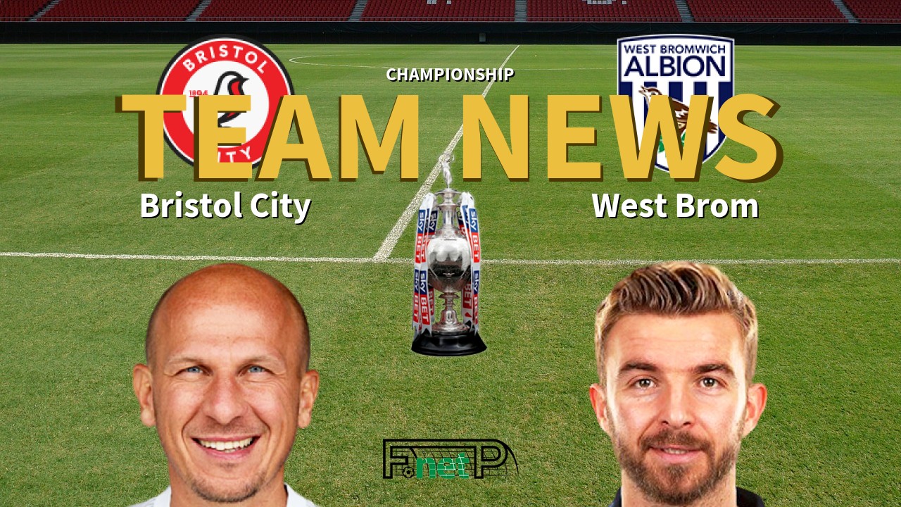 Championship News: Bristol City vs West Bromwich Albion Confirmed Line-ups