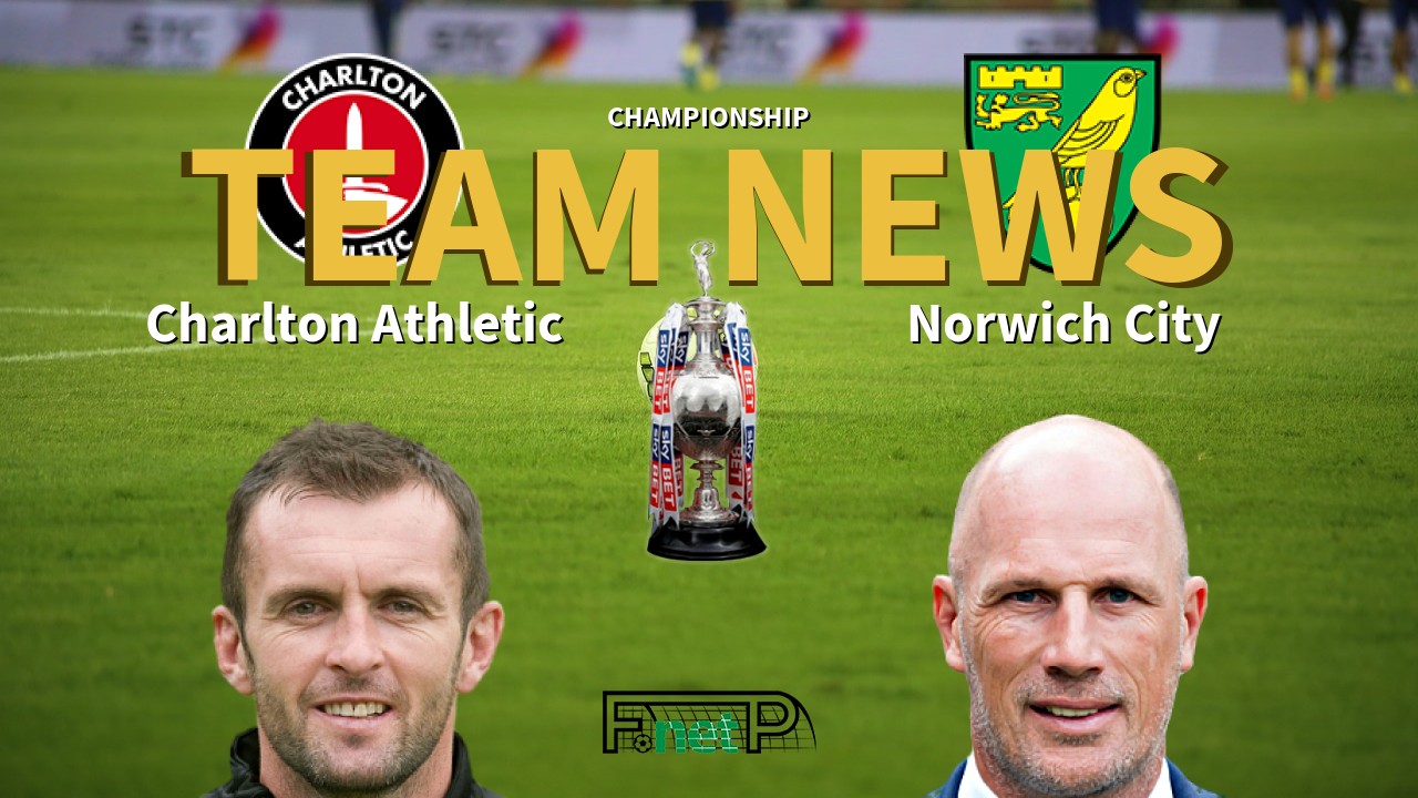 Championship News: Charlton Athletic vs Norwich City Confirmed Line-ups