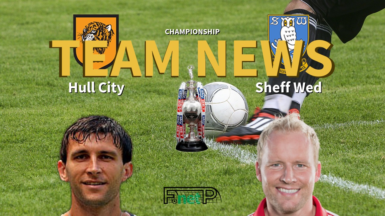 Championship News: Hull City vs Sheffield Wednesday Confirmed Line-ups