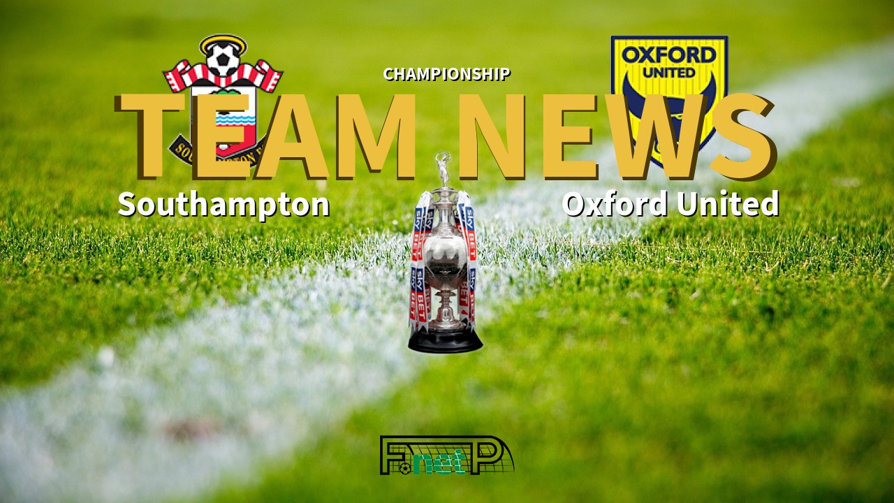 Championship News: Southampton vs Oxford United Confirmed Line-ups