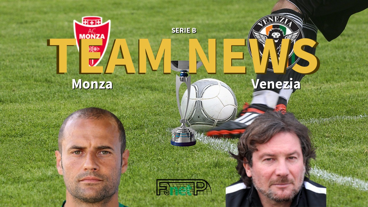 Serie B News: Monza vs Venezia Confirmed Line-ups