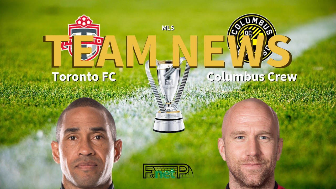 MLS News: Toronto FC vs Columbus Crew Confirmed Line-ups
