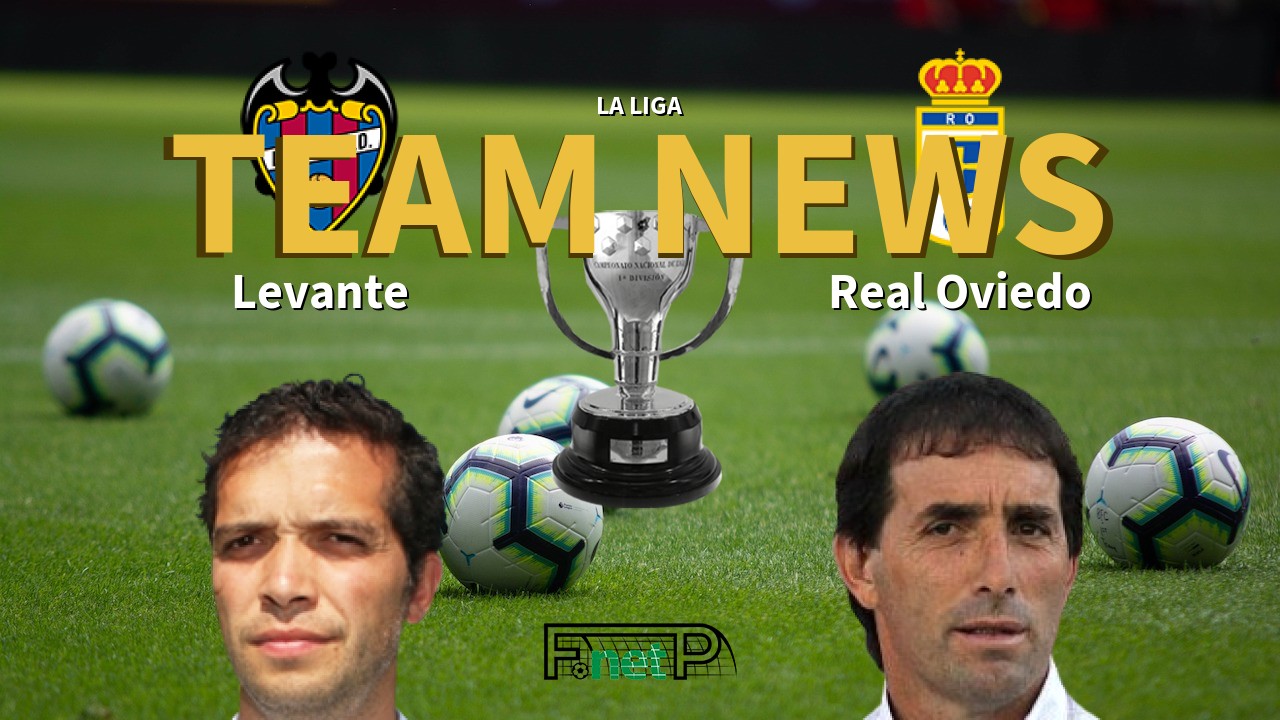 La Liga News: Levante vs Real Oviedo Confirmed Line-ups