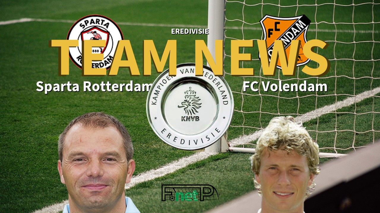Eredivisie News: Sparta Rotterdam vs FC Volendam Confirmed Line-ups