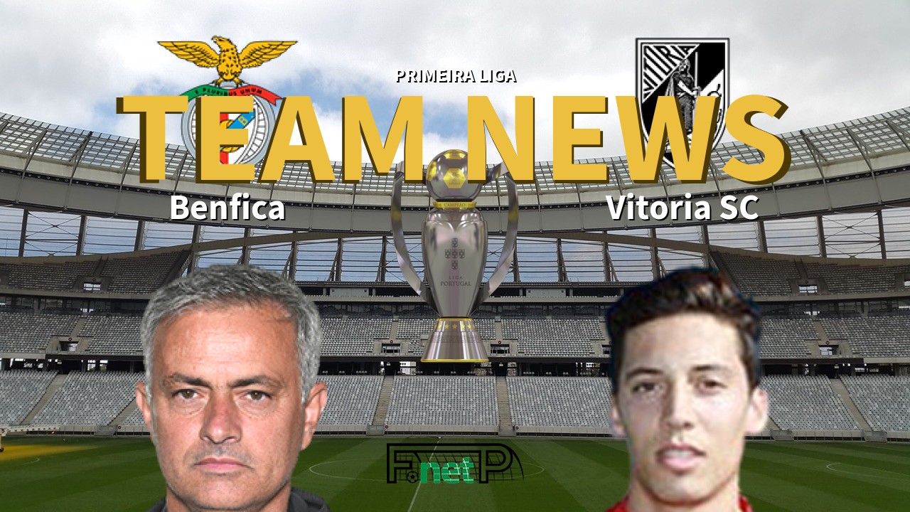 Primeira Liga News: Benfica vs Vitória Guimarães Confirmed Line-ups