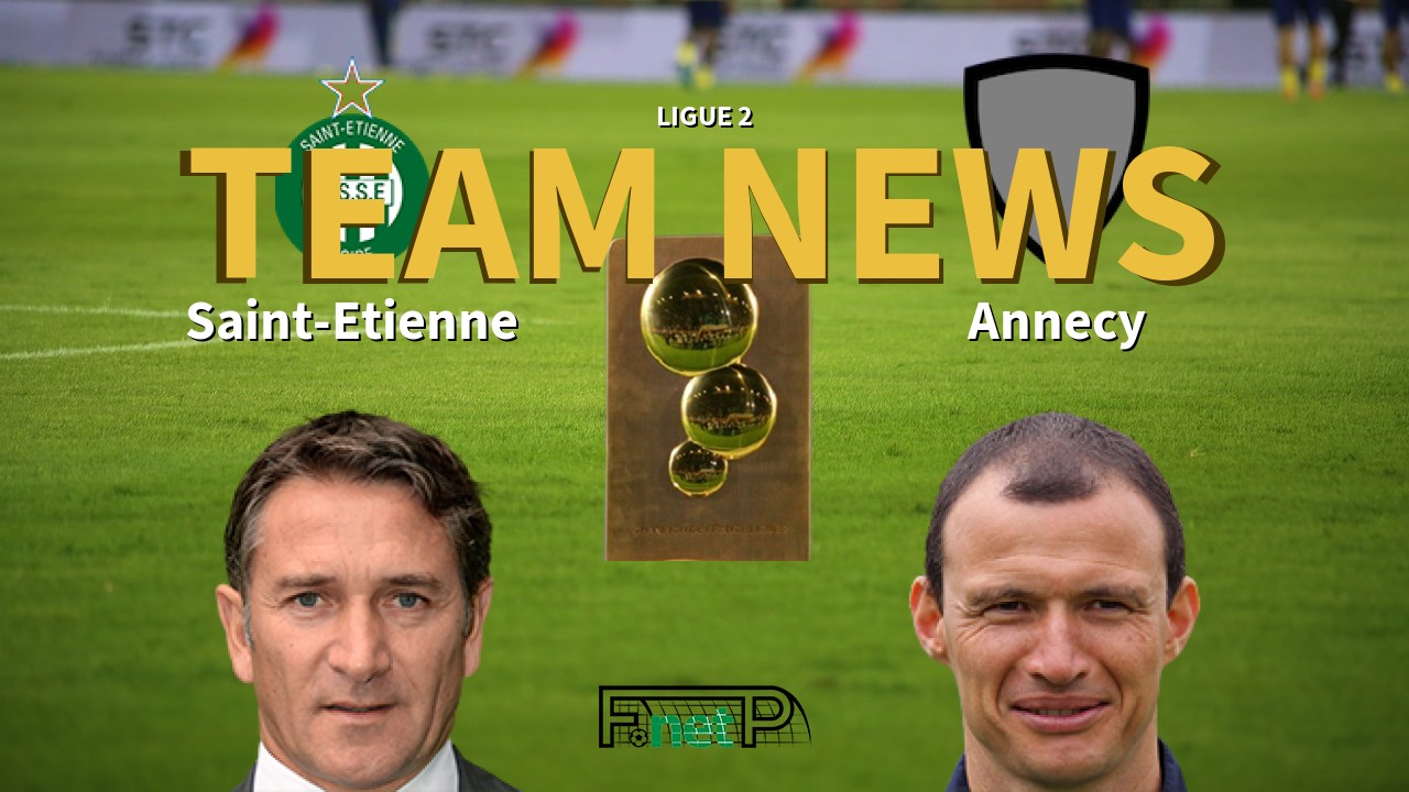 Ligue 2 News: St Etienne vs Annecy FC Confirmed Line-ups