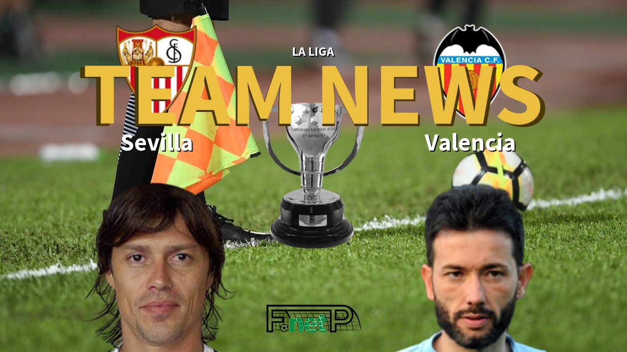 La Liga News: Sevilla vs Valencia Confirmed Line-ups