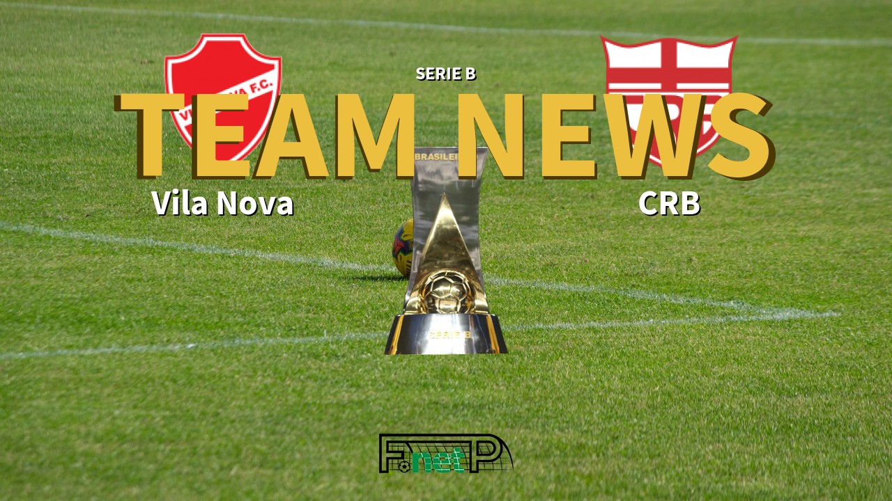 Serie B News: Vila Nova vs CRB Confirmed Line-ups