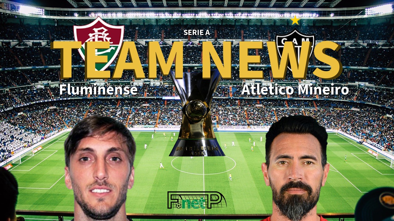 Serie A News: Fluminense vs Atlético Mineiro Confirmed Line-ups