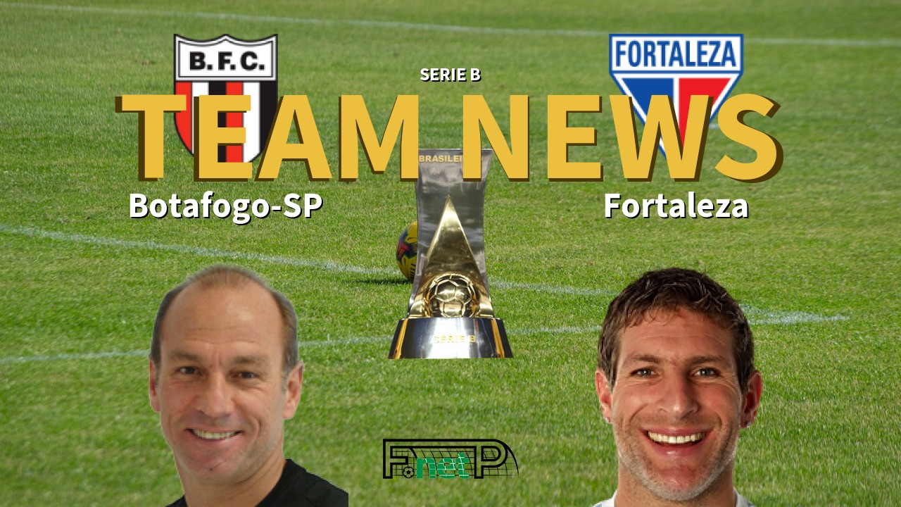Serie B News: Botafogo-SP vs Fortaleza Confirmed Line-ups