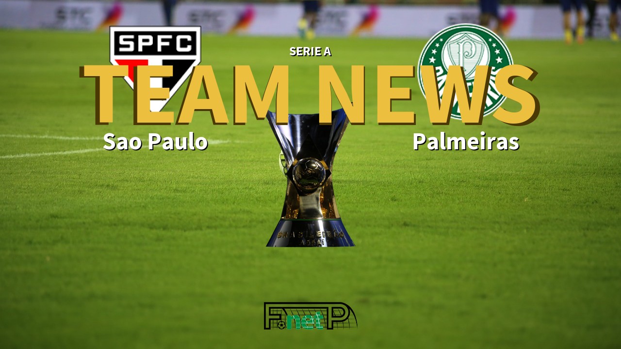 Serie A News: São Paulo vs Palmeiras Confirmed Line-ups