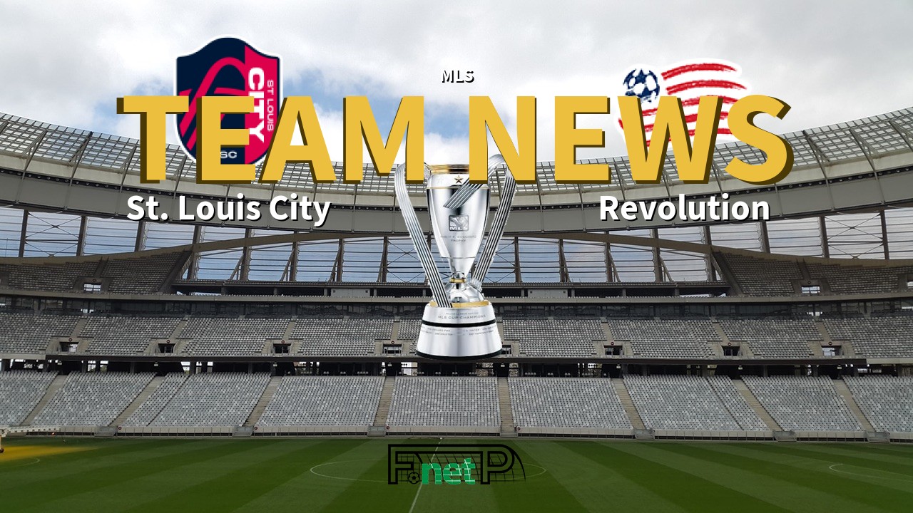 MLS News: St. Louis City vs New Eng. Revolution Confirmed Line-ups