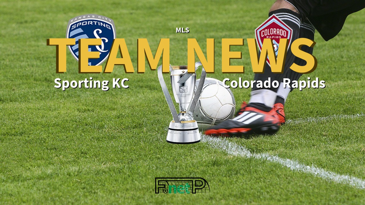 MLS News: Sporting Kansas City vs Colorado Rapids Confirmed Line-ups