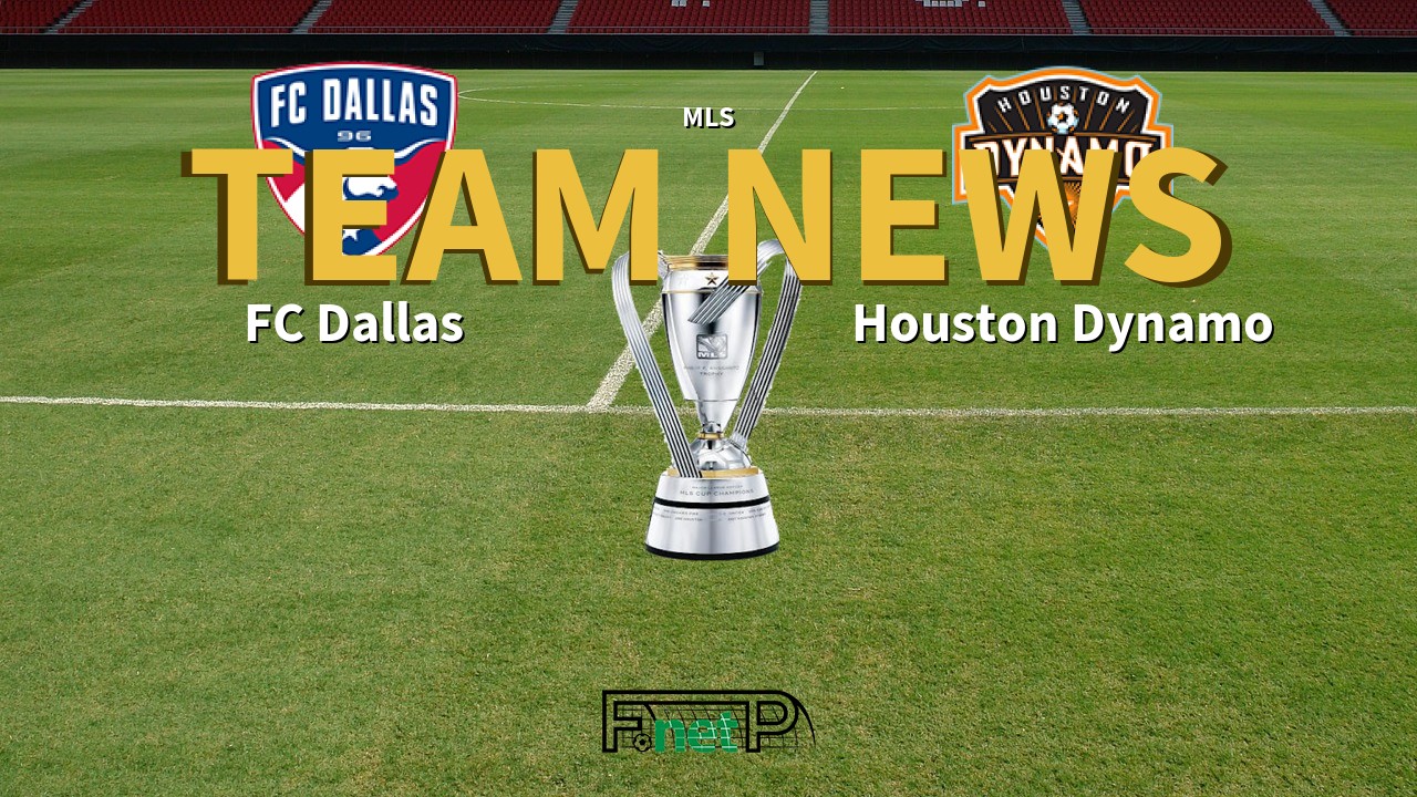 MLS News: FC Dallas vs Houston Dynamo Confirmed Line-ups
