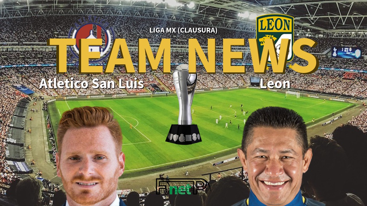 Liga MX (Clausura) News: Atlético San Luis vs León Confirmed Line-ups
