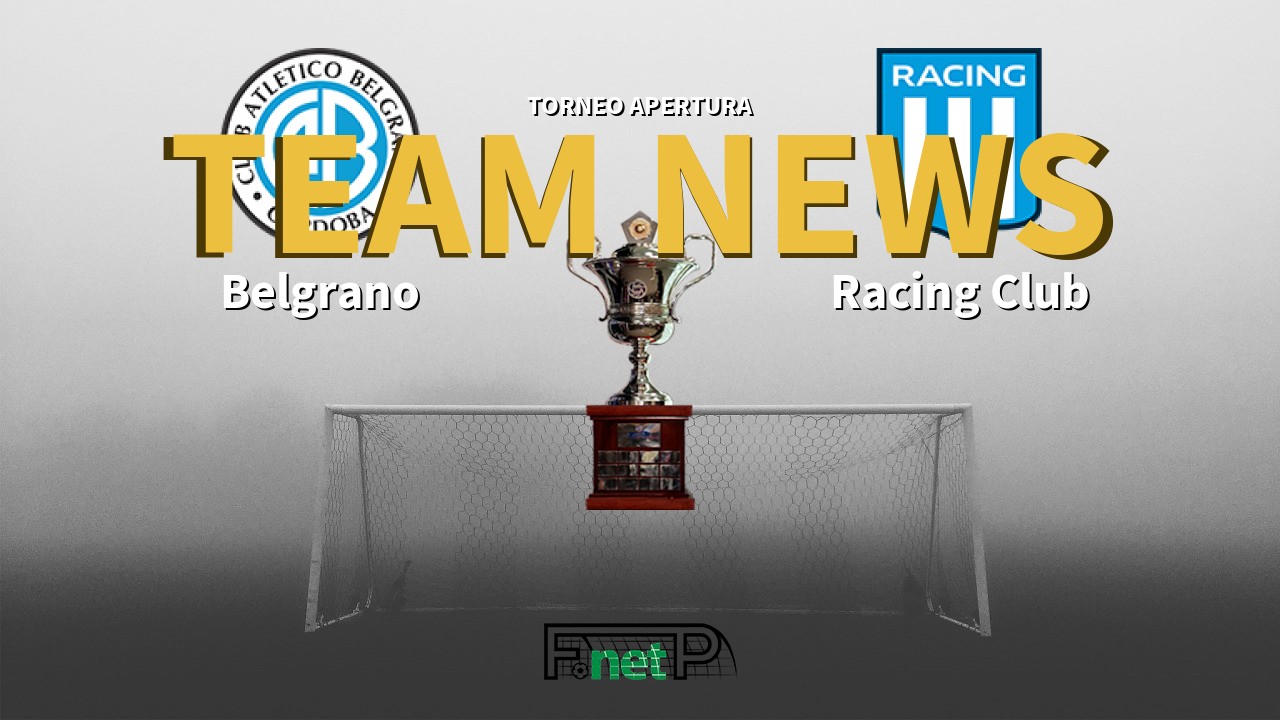 Torneo Apertura News: Belgrano vs Racing Club Confirmed Line-ups