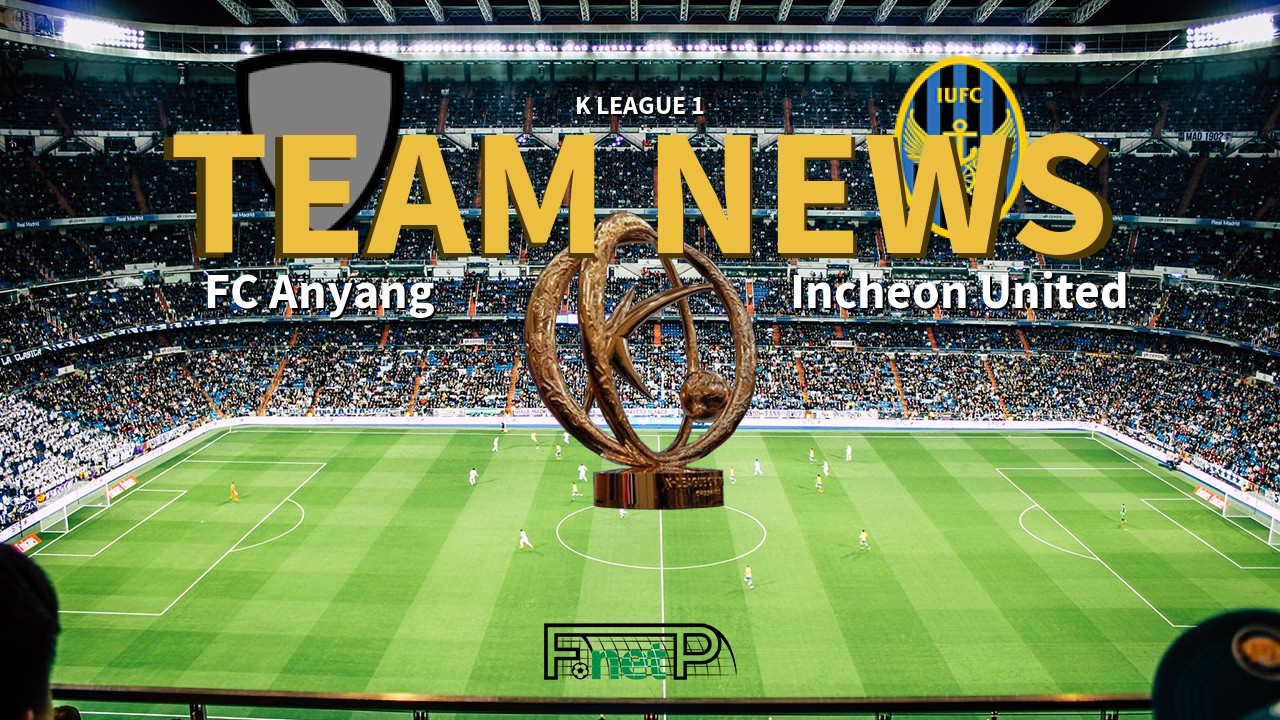 K League 1 News: FC Anyang vs Incheon United Confirmed Line-ups