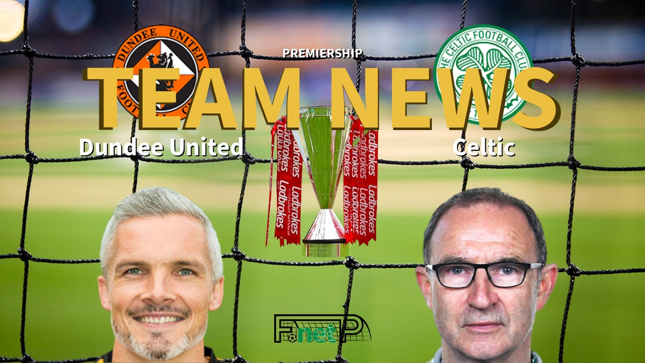 Premiership News: Dundee United vs Celtic Confirmed Line-ups