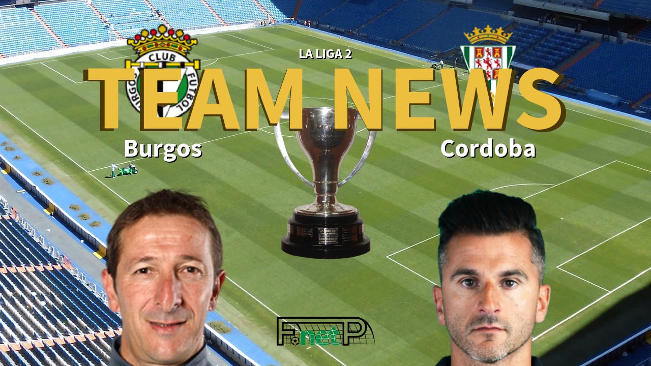 La Liga 2 News: Burgos vs Córdoba CF Confirmed Line-ups