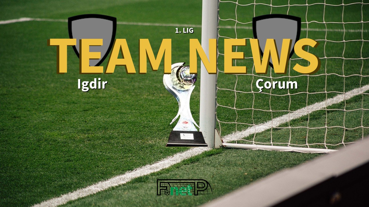 1. Lig News: Igdir vs Corum Confirmed Line-ups