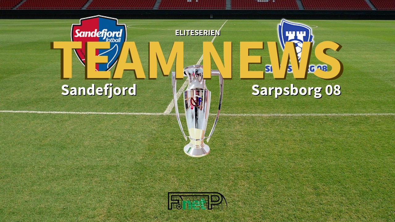 Eliteserien News: Sandefjord vs Sarpsborg 08 Confirmed Line-ups