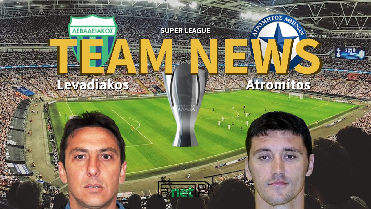 Super League News: Levadiakos vs Atromitos Confirmed Line-ups