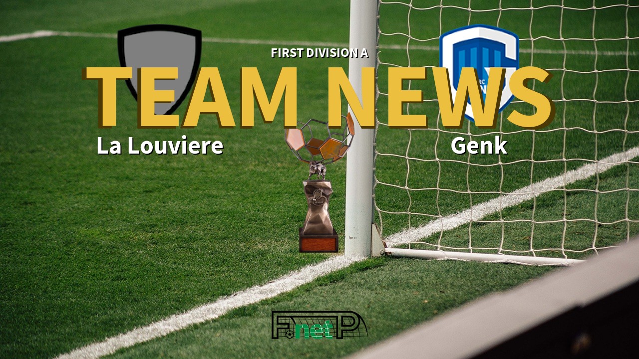 First Division A News: La Louviere vs Genk Confirmed Line-ups