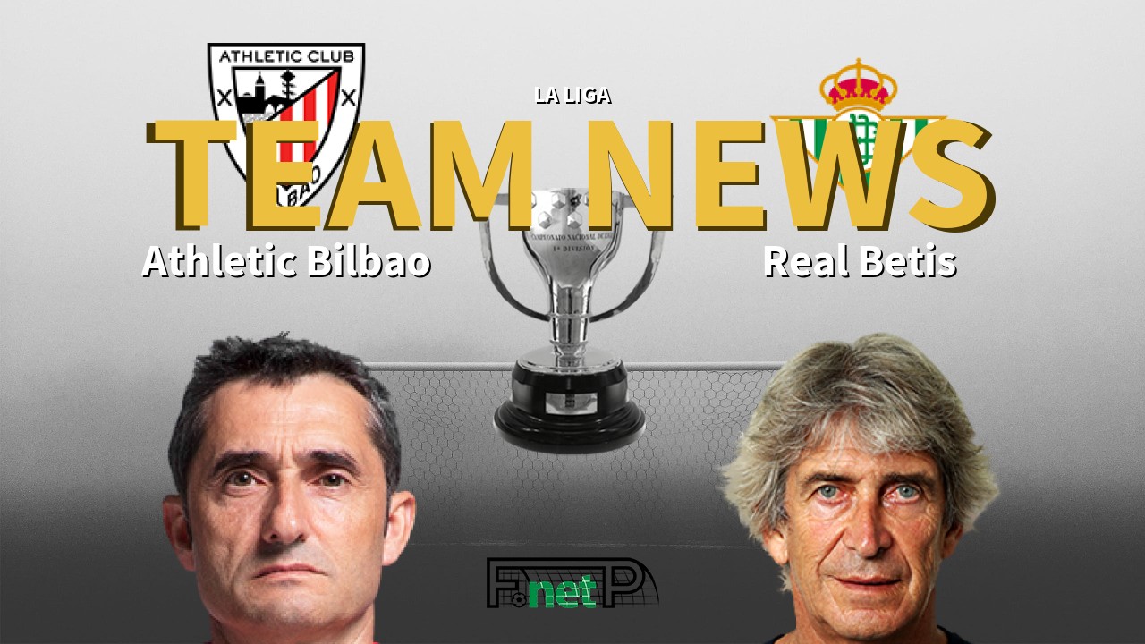 La Liga News: Athletic Bilbao vs Real Betis Confirmed Line-ups