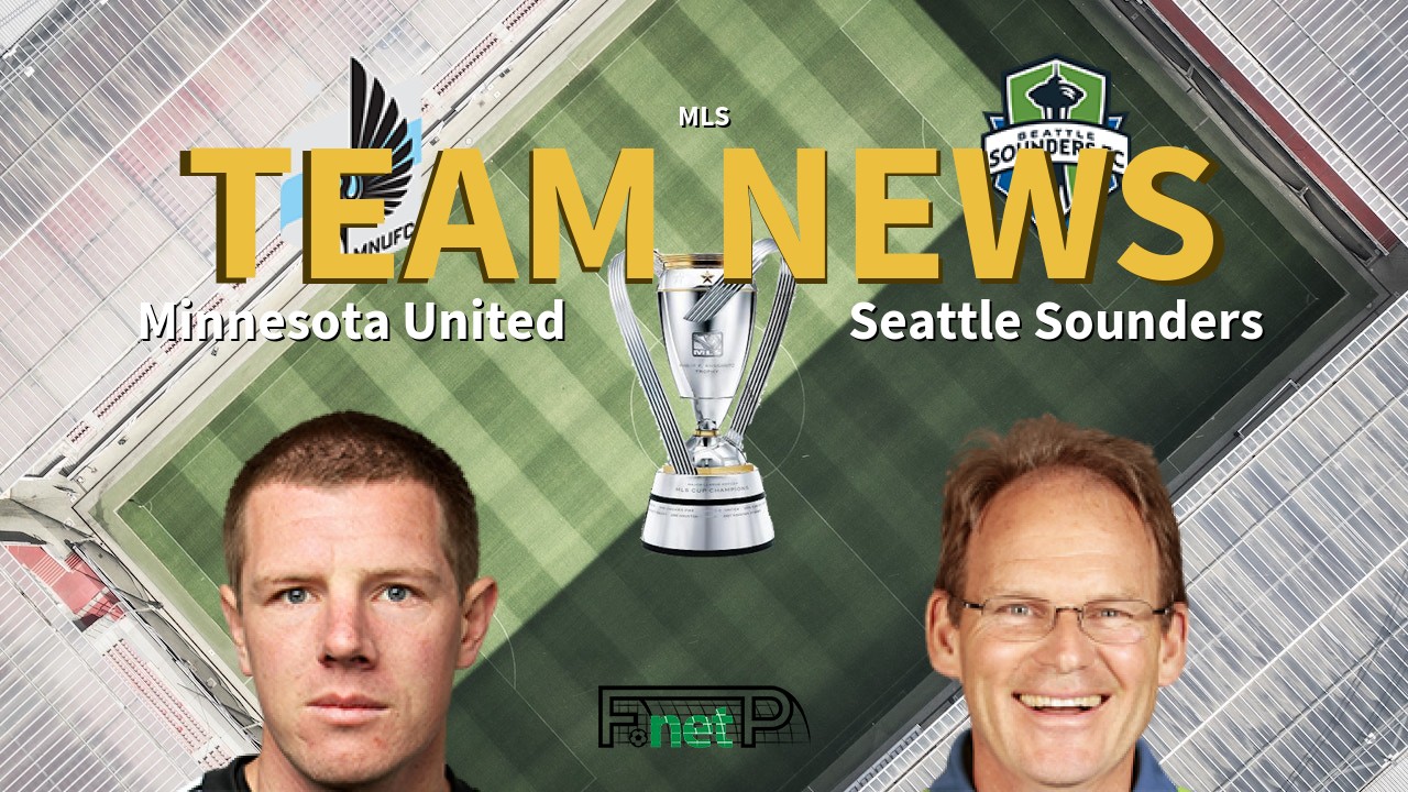 MLS News: Minnesota United vs Seattle Sounders FC Confirmed Line-ups