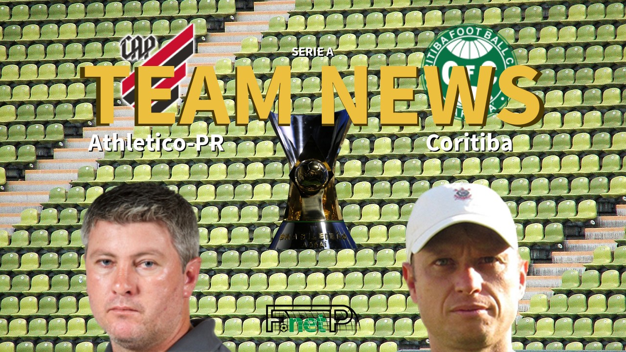 Serie A News: Atletico PR vs Coritiba Confirmed Line-ups