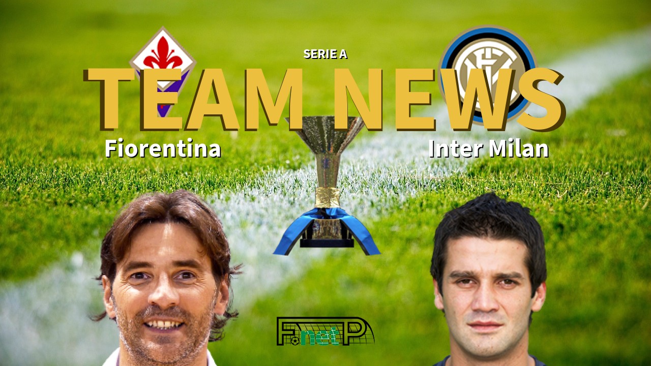 Serie A News: Fiorentina vs Inter Milan Confirmed Line-ups