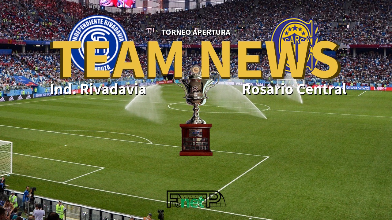 Torneo Apertura News: Independiente Rivadavia vs Rosario Central Confirmed Line-ups
