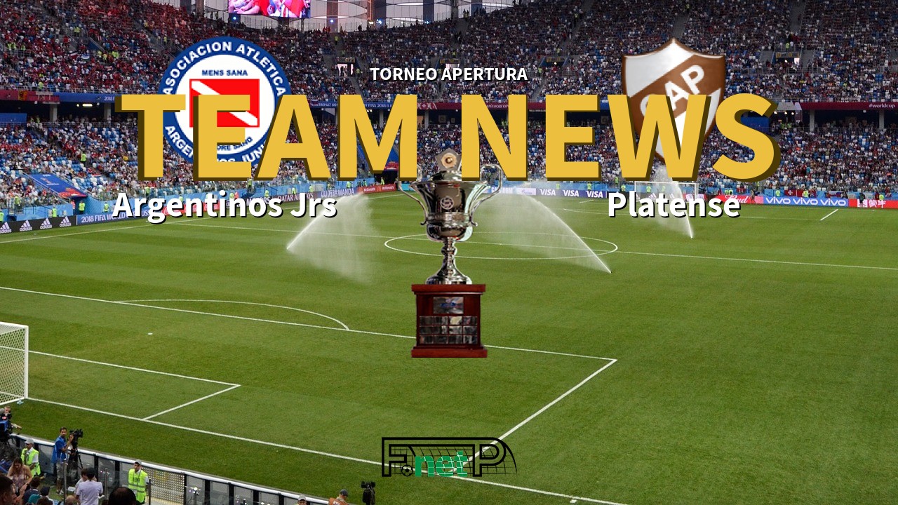Torneo Apertura News: Argentinos Juniors vs Platense Confirmed Line-ups