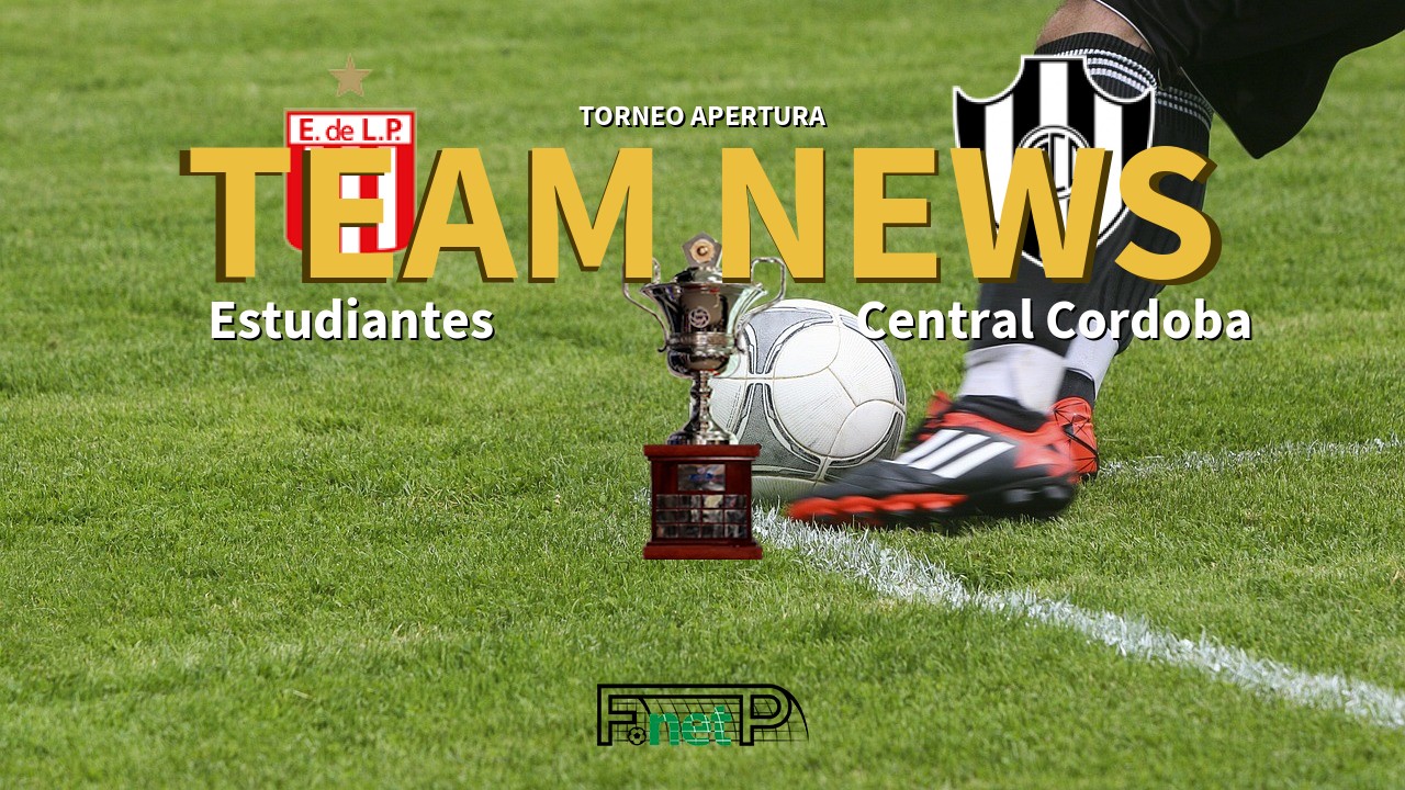 Torneo Apertura News: Estudiantes de La Plata vs Central Córdoba Confirmed Line-ups
