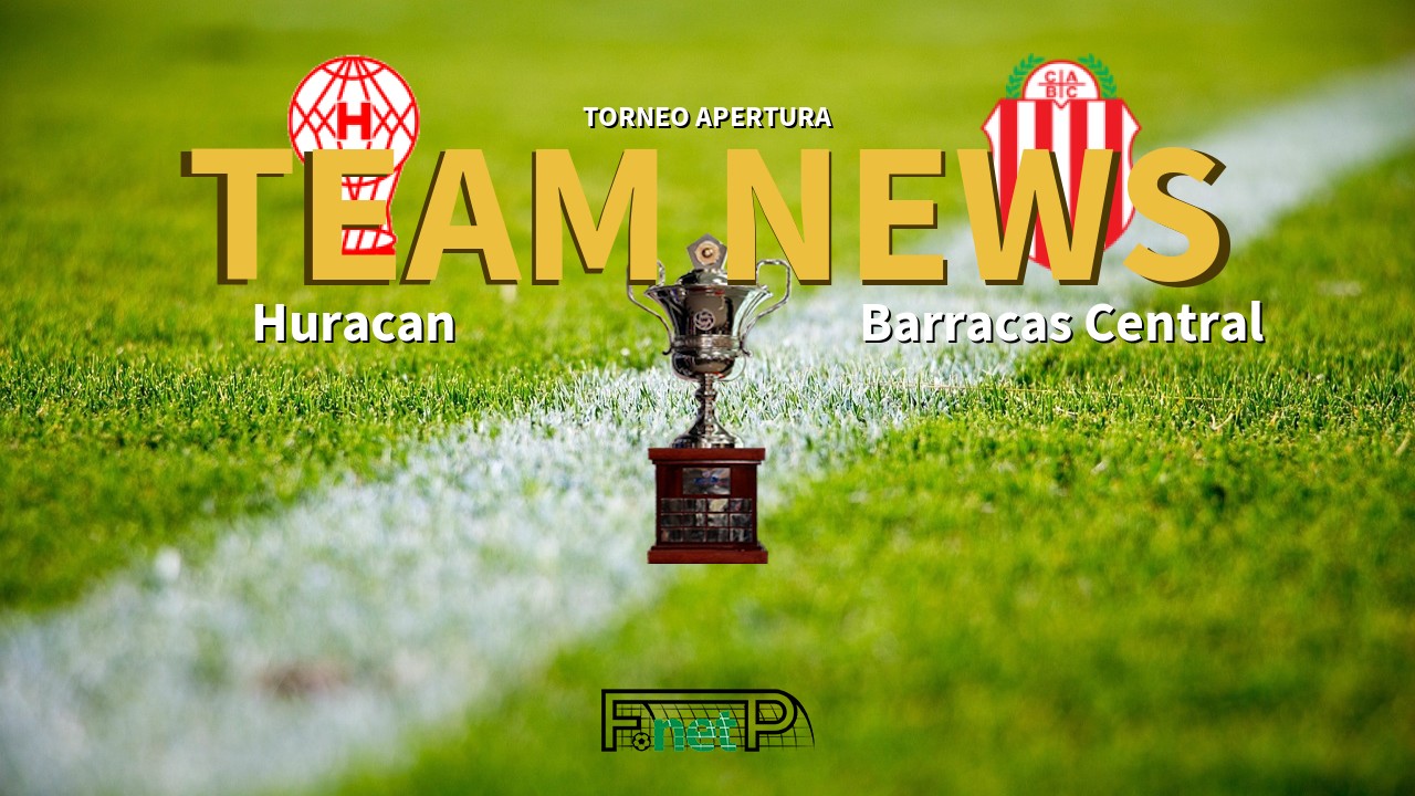 Torneo Apertura News: Huracán vs Barracas Central Confirmed Line-ups